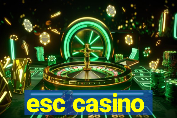 esc casino